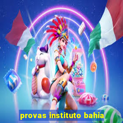 provas instituto bahia